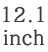 12.1inch