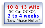 OCXO, 10 & 13 MHz - ( 2-4 weeks), low phase noise.